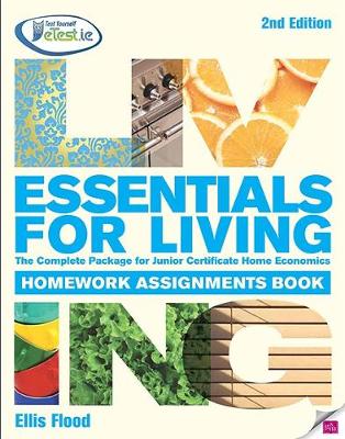 Essentials for Living Homework Assignments Book: The Complete Package for Junior Certificate Home Economics - Flood, Eilis