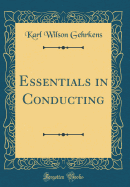 Essentials in Conducting (Classic Reprint)