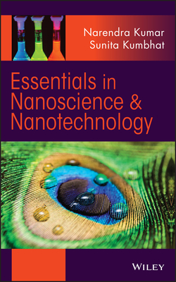 Essentials in Nanoscience and Nanotechnology - Kumar, Narendra, and Kumbhat, Sunita