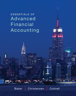 Essentials of Advanced Financial Accounting - Baker, Richard E, and Christensen, Theodore E, and Cottrell, David M