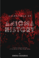 Essentials of Anioma History: A Socio-Cultural Account of the People of West Niger Valley