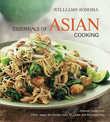 Essentials of Asian Cooking - Williams, Chuck (Editor), and Tran, Thy (Text by), and Tucker & Hossler (Photographer)