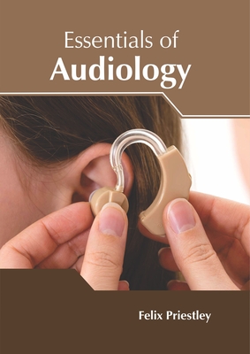 Essentials of Audiology - Priestley, Felix (Editor)