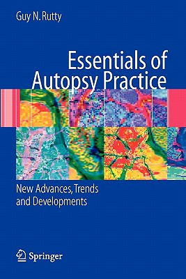 Essentials of Autopsy Practice: New Advances, Trends and Developments - Rutty, Guy N. (Editor)