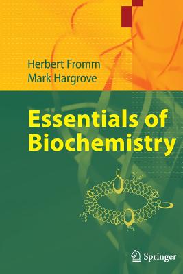 Essentials of Biochemistry - Fromm, Herbert J, and Hargrove, Mark