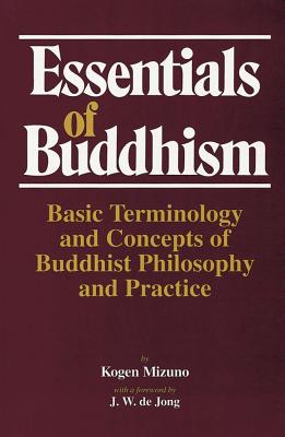 Essentials of Buddhism - Mizuno, Kogen, and de Jong, J W