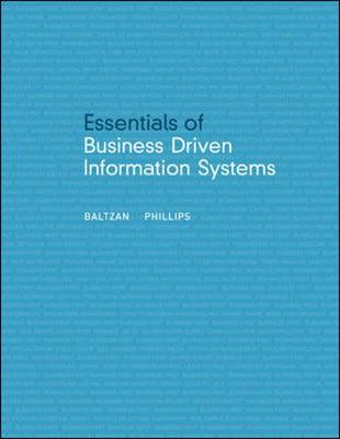 Essentials of Business Driven Information Systems - Baltzan, Paige, and Phillips, Amy