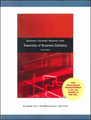 Essentials of Business Statistics - Bowerman, Bruce, and O'Connell, Richard, and Orris, J. Burdeane