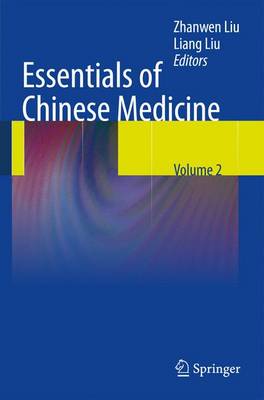 Essentials of Chinese Medicine: Volume 2 - Liu, Liang, and Liu, Zhanwen (Editor)