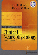 Essentials of Clinical Neurophysiology - Head, Thomas C, MD, and Misulis, Karl E, MD, PhD