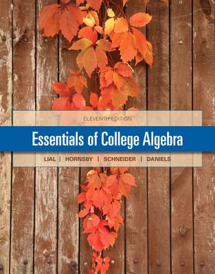 Essentials of College Algebra Plus New Mylab Math with Pearson Etext -- Access Card Package - Lial, Margaret, and Hornsby, John, and Schneider, David