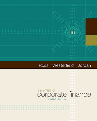 Essentials of Corporate Finance - Ross, Stephen, and Westerfield, Randolph, and Jordan, Bradford
