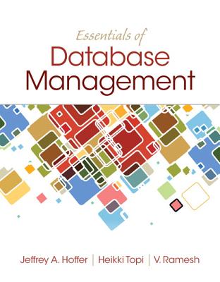 Essentials of Database Management - Hoffer, Jeffrey, and Topi, Heikki, and Venkataraman, Ramesh