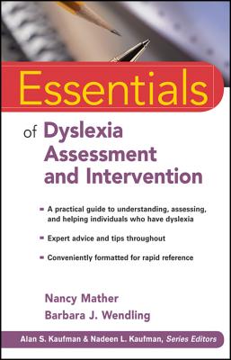 Essentials of Dyslexia Assessment and Intervention - Mather, Nancy, and Wendling, Barbara J.