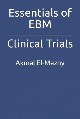 Essentials of Ebm: Clinical Trials - El-Mazny, Akmal