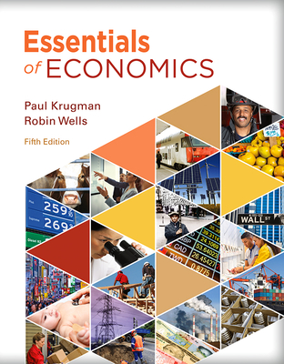 Essentials of Economics - Krugman, Paul, and Wells, Robin