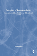 Essentials of Education Policy: Processes and Possibilities for Educational Leaders