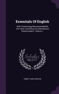 Essentials Of English: With Terminology Recommended By The "joint Committee On Grammatical Nomenclature", Volume 1