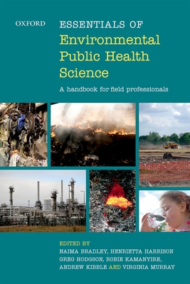 Essentials of Environmental Public Health Science: A Handbook for Field Professionals - Bradley, Naima (Editor), and Harrison, Henrietta (Editor), and Hodgson, Greg (Editor)