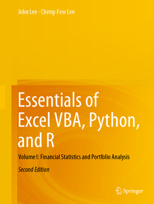 Essentials of Excel VBA, Python, and R: Volume I: Financial Statistics and Portfolio Analysis - Lee, John, and Lee, Cheng-Few