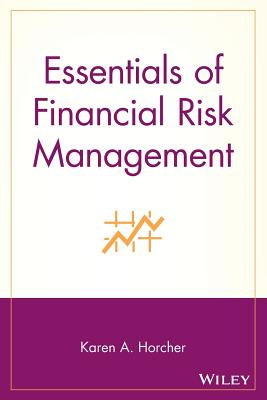 Essentials of Financial Risk Management - Horcher, Karen A