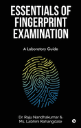 Essentials of Fingerprint Examination: A Laboratory Guide