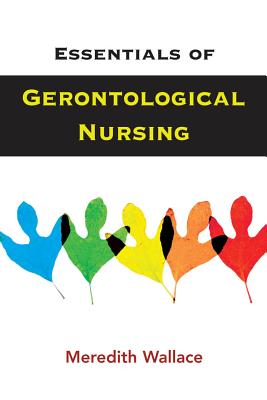 Essentials of Gerontological Nursing - Kazer, Meredith Wallace, PhD, Aprn (Editor)