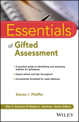 Essentials of Gifted Assessment - Pfeiffer, Steven I, Dr., PhD, Abpp, and Kaufman, Alan S (Editor), and Kaufman, Nadeen L (Editor)