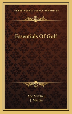 Essentials Of Golf - Mitchell, Abe, and Martin, J (Editor)