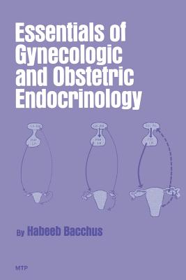 Essentials of Gynecologic and Obstetric Endocrinology - Bacchus, H