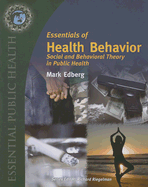 Essentials of Health Behavior: Social and Behavioral Theory in Public Health - Edberg, Mark Cameron
