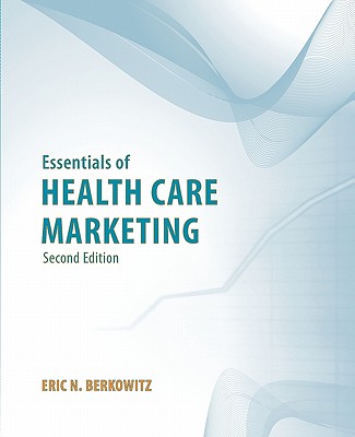 Essentials of Health Care Marketing - Berkowitz