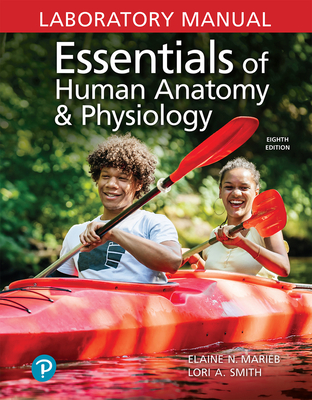 Essentials of Human Anatomy & Physiology Laboratory Manual - Marieb, Elaine, and Smith, Lori