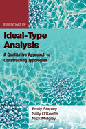 Essentials of Ideal-Type Analysis: A Qualitative Approach to Constructing Typologies