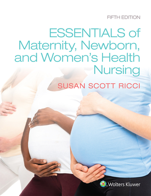 Essentials of Maternity, Newborn, and Women's Health - Ricci, Susan, Arnp, Msn, Med