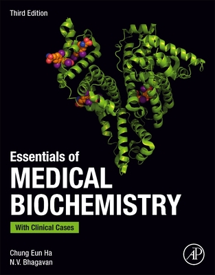 Essentials of Medical Biochemistry: With Clinical Cases - Ha, Chung Eun, and Bhagavan, N V
