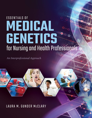 Essentials Of Medical Genetics For Nursing And Health Professionals - Gunder McClary, Laura M.