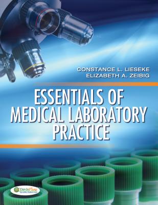 Essentials of Medical Laboratory Practice - Lieseke, Constance L, CMA, and Zeibig, Elizabeth A, PhD