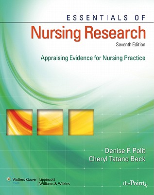 Essentials of Nursing Research: Appraising Evidence for Nursing Practice - Polit, Denise F, PhD, Faan, and Beck, Cheryl Tatano, Dnsc, Faan