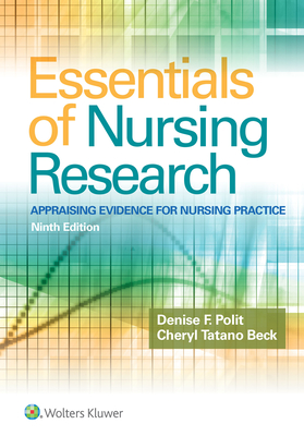 Essentials of Nursing Research: Appraising Evidence for Nursing Practice - Polit, Denise F, PhD, Faan, and Beck, Cheryl Tatano, Dnsc, Faan