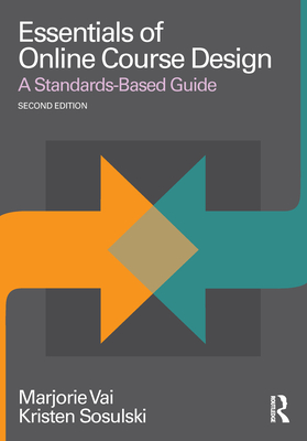 Essentials of Online Course Design: A Standards-Based Guide - Vai, Marjorie, and Sosulski, Kristen