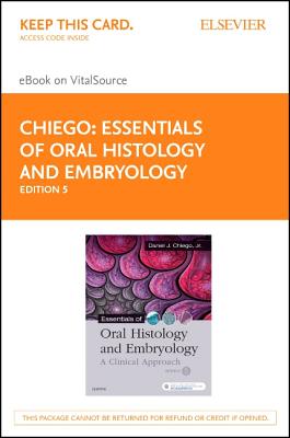 Essentials of Oral Histology and Embryology Elsevier eBook on Vitalsource (Retail Access Card): A Clinical Approach - Chiego Jr, Daniel J, MS, PhD
