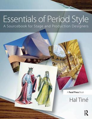 Essentials of Period Style: A Sourcebook for Stage and Production Designers - Tine, Hal