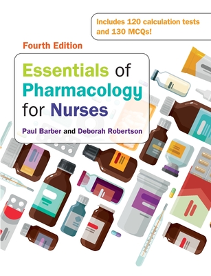 Essentials of Pharmacology for Nurses, 4e - Barber, Paul, and Robertson, Deborah