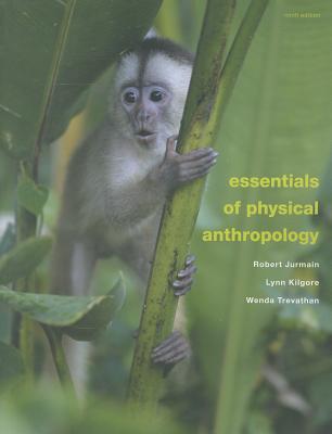 Essentials of Physical Anthropology - Jurmain, Robert, and Kilgore, Lynn, and Trevathan, Wenda