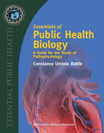 Essentials of Public Health Biology: A Guide for the Study of Pathophysiology: .