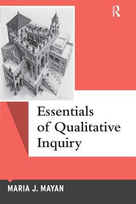 Essentials of Qualitative Inquiry: Volume 2 - Mayan, Maria J