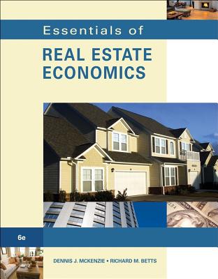 Essentials of Real Estate Economics - McKenzie, Dennis J, and Betts, Richard M, and Jensen, Carol A