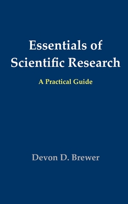 Essentials of Scientific Research: A Practical Guide - Brewer, Devon D