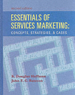Essentials of Services Marketing: Concepts, Strategies and Cases - Hoffman, K Douglas, and Bateson, John E G